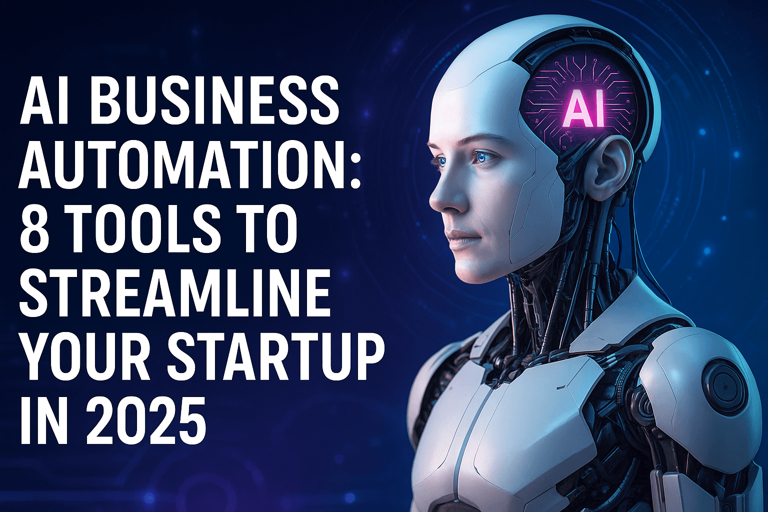 AI Business Automation: 8 Tools to Streamline Your Startup in 2025